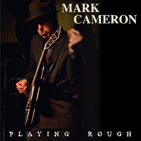 Mark Cameron LP - Playing Rough | Buy Now For 29.99