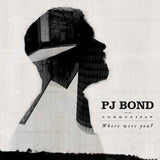 Pj Bond LP - Where Were You | Buy Now For 32.99