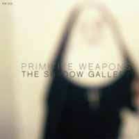 Primitive Weapons LP - The Shadow Gallery | Buy Now For 40.99
