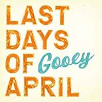 Last Days Of April LP - Gooey | Buy Now For 28.99