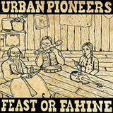 Urban Pioneers LP - Feast Or Famine | Buy Now For 38.99
