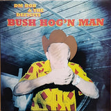 Dm Bob & The Deficits! LP - Bush Hog'N Man