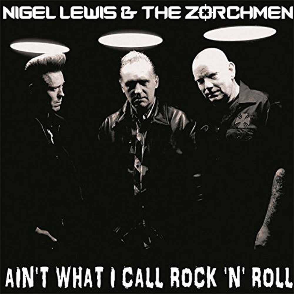 Nigel Lewis & The Zorch Men LP - Ain'T What I Call Rock'N'Roll | Buy Now For 35.99