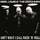 Nigel Lewis & The Zorch Men LP - Ain'T What I Call Rock'N'Roll | Buy Now For 35.99