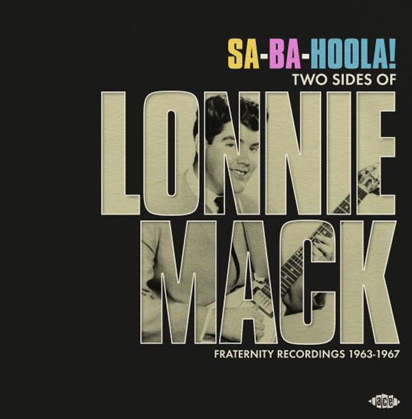 Lonnie Mack LP - Sa-Ba-Hoola! Two Sides Of Lonnie Mack ~ Fraternity Recordings 1963-1967 | Buy Now For 38.99