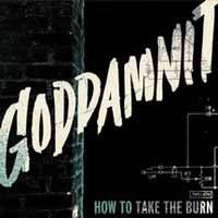 Goddamnit LP - How To Take The Burn | Buy Now For 23.99