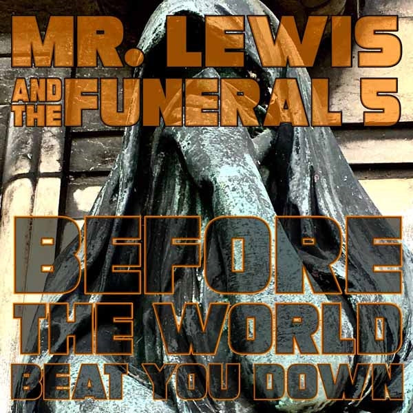 Mr. Lewis & The Funeral 5 LP - Before The World Beat You Down | Buy Now For 38.99