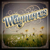  The Waymores LP - Weeds | Buy Now For 35.99