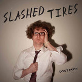 Slashed Tires LP - Don'T Party | Buy Now For 29.99