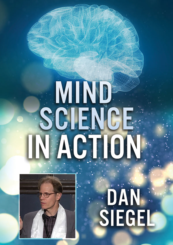 Feature Film DVD - Mind Science In Action: Dan Siegel | Buy Now For 19.99