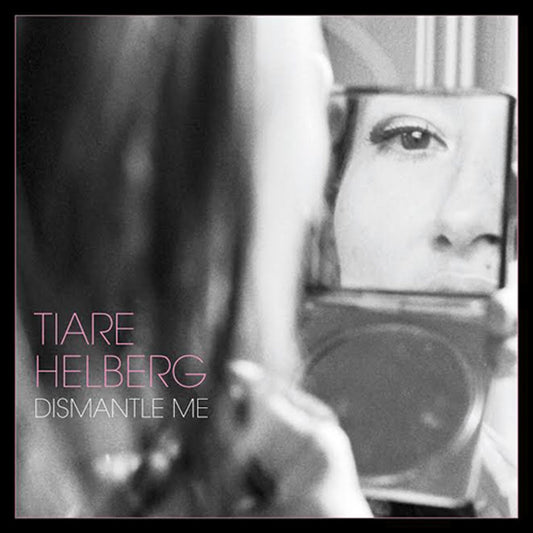Tiare Helberg LP - Dismantle Me | Buy Now For 31.99