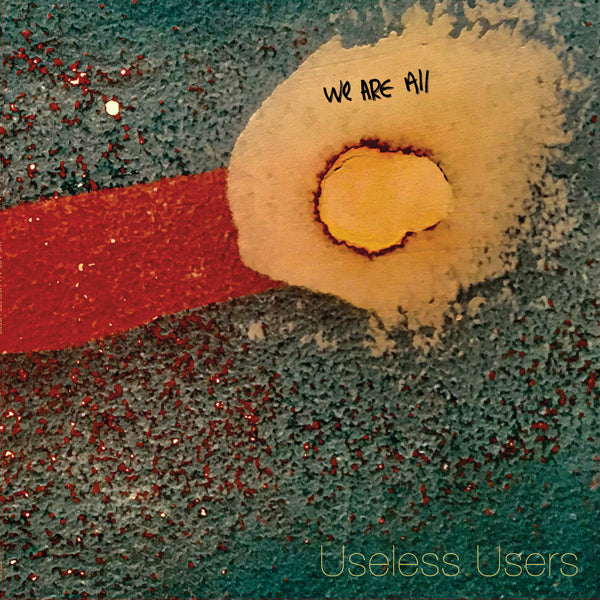 Useless Users LP - We Are All Useless Users | Buy Now For 38.99