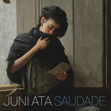 Juni Ata LP - Saudade | Buy Now For 38.99