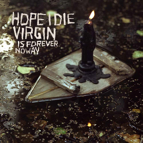 Hope I Die Virgin LP - Is Forever No Way | Buy Now For 29.99
