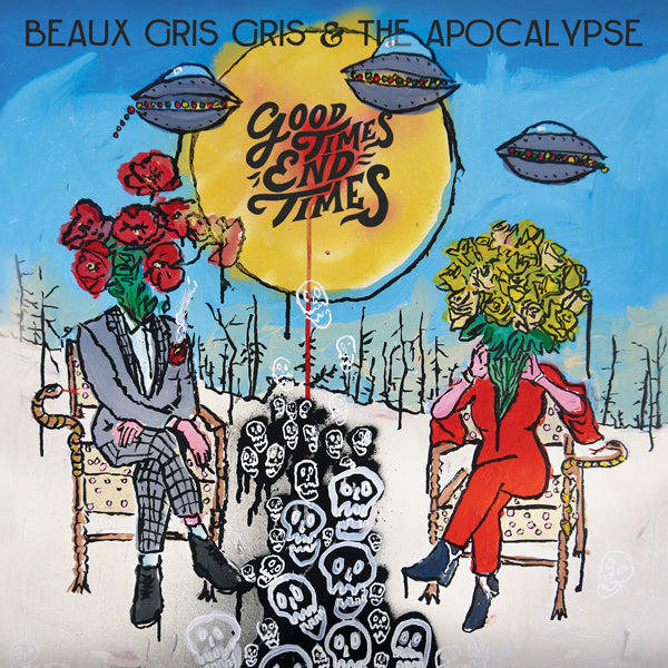Beau Gris Gris & The Apocalypse LP - Good Times End Times