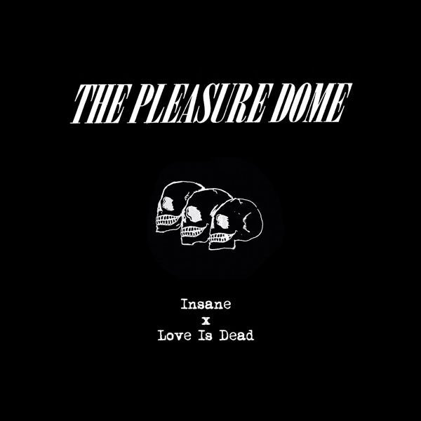 Pleasure Dome, The LP - Insane/Love Is Dead (Ltd)