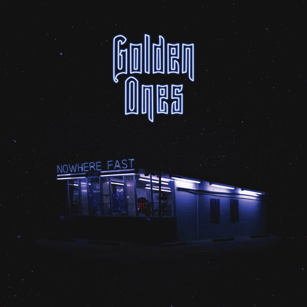 Golden Ones LP - Nowhere Fast | Buy Now For 35.99