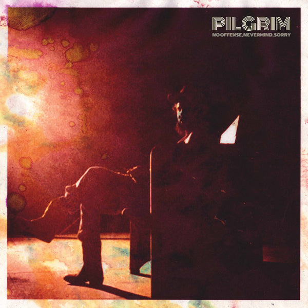 Pilgrim LP - No Offense, Nevermind, Sorry | Buy Now For 38.99