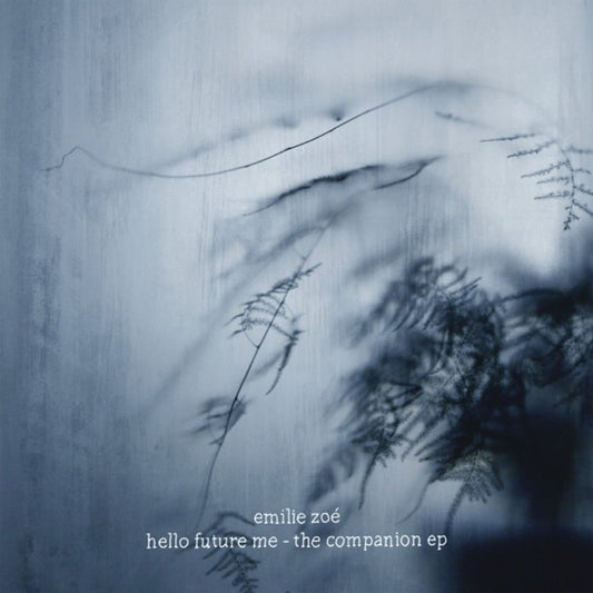 Emilie Zoe LP - Hello Future Me - The Companion Ep | Buy Now For 41.99