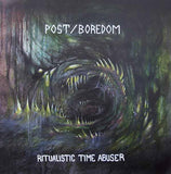 Post/Boredom LP - Ritualistic Time Abuser | Buy Now For 23.99