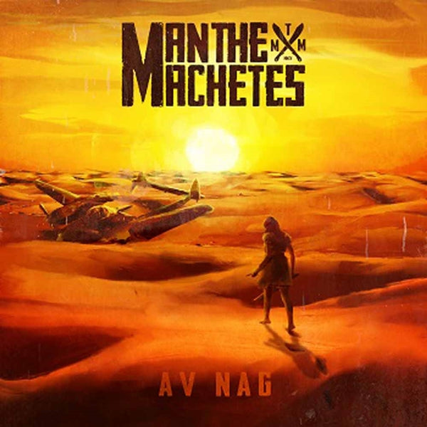 Man The Machetes LP - Av Nag | Buy Now For 26.99