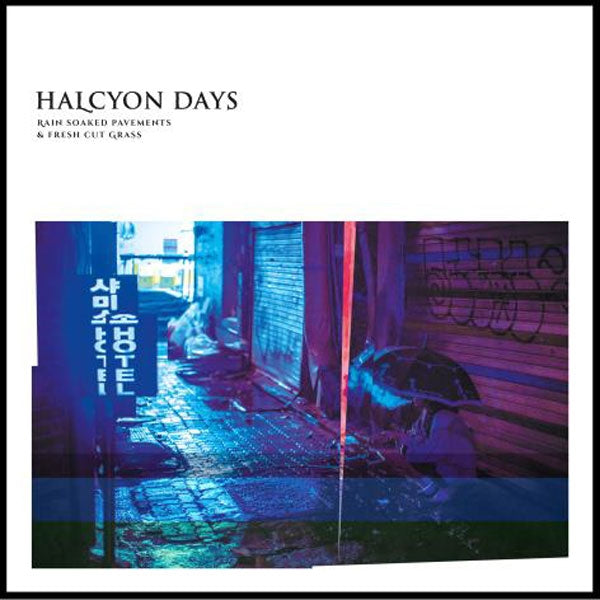 Halcyon Days LP - Rain Soaked Pavements & Fresh Cut Grass | Buy Now For 29.99