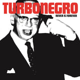 Turbonegro LP - Never Is Forever (Re-Issue) | Buy Now For 44.99