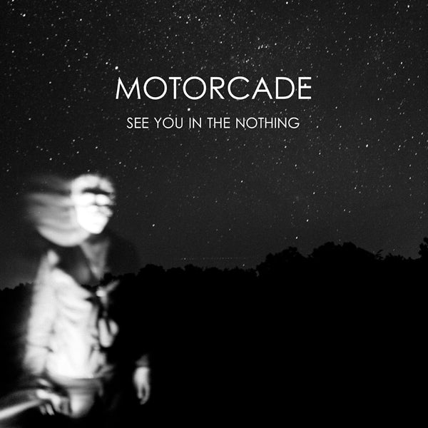 Motorcade LP - See You In The Nothing | Buy Now For 35.99