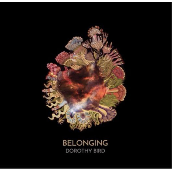 Dorothy Bird LP - Belonging | Buy Now For 37.99