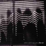 She Sir LP - Who Can'T Say Yes | Buy Now For 32.99