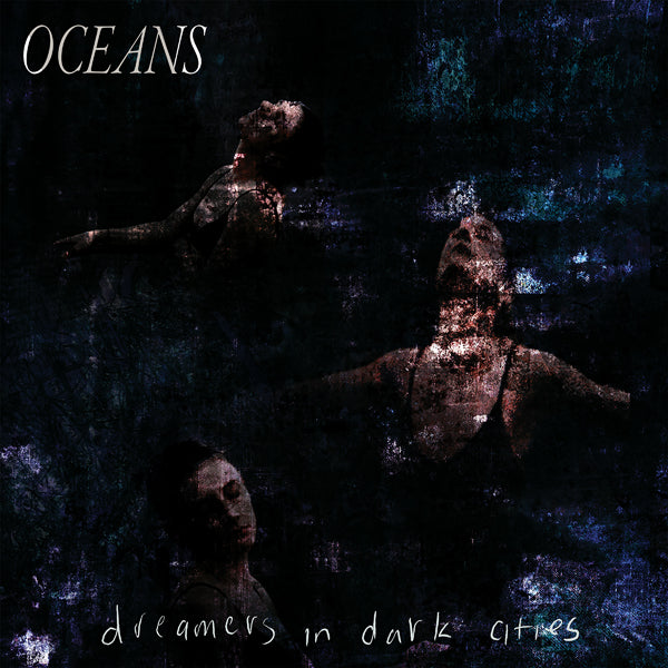 Oceans LP - Dreamers In Dark Cities | Buy Now For 38.99