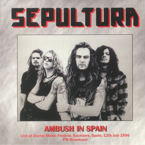 Sepultura LP - Ambush In Spain Live At Doctor Music Festival, Escalarre, Spain, 12Th July 1996 - Fm Broadcast | Buy Now For 32.99
