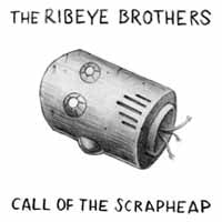 Ribeye Brothers LP - Call Of The Scrapheap | Buy Now For 23.99