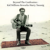 Kid Millions Reworks Harry Taussig LP - Beyond The Confession