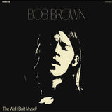 Bob Brown LP - The Wall I Built Myself