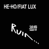 Ruin LP - He-Ho / Fiat Lux