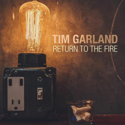Garland Tim LP - Return To The Fire