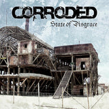 Corroded LP - State Of Disgrace