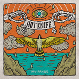 Hot Knife LP - My Fangs (Orange Vinyl) | Buy Now For 29.99