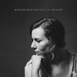Hannah Read LP - Way Out Ill Wander