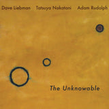 Dave Liebman / Tatsuya Nakatani / Adam Rudolph LP - The Unknowable