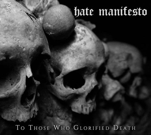Hate Manifesto LP - To Those Who Glorified Death | Buy Now For 44.99