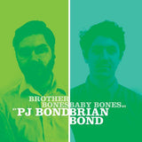 Pj Bond/Brian Bond LP - Brother Bones/Baby Bones | Buy Now For 29.99