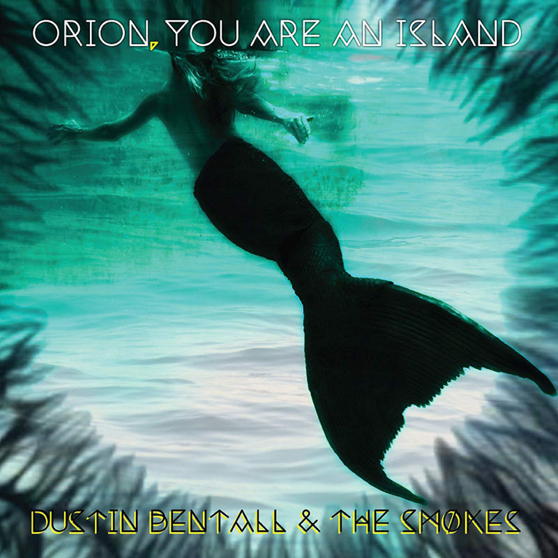 Dustin Bentall & The Smokes LP - Orion, You Are An Island | Buy Now For 29.99