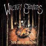 Whiskey Shivers LP - Some Part Of Something