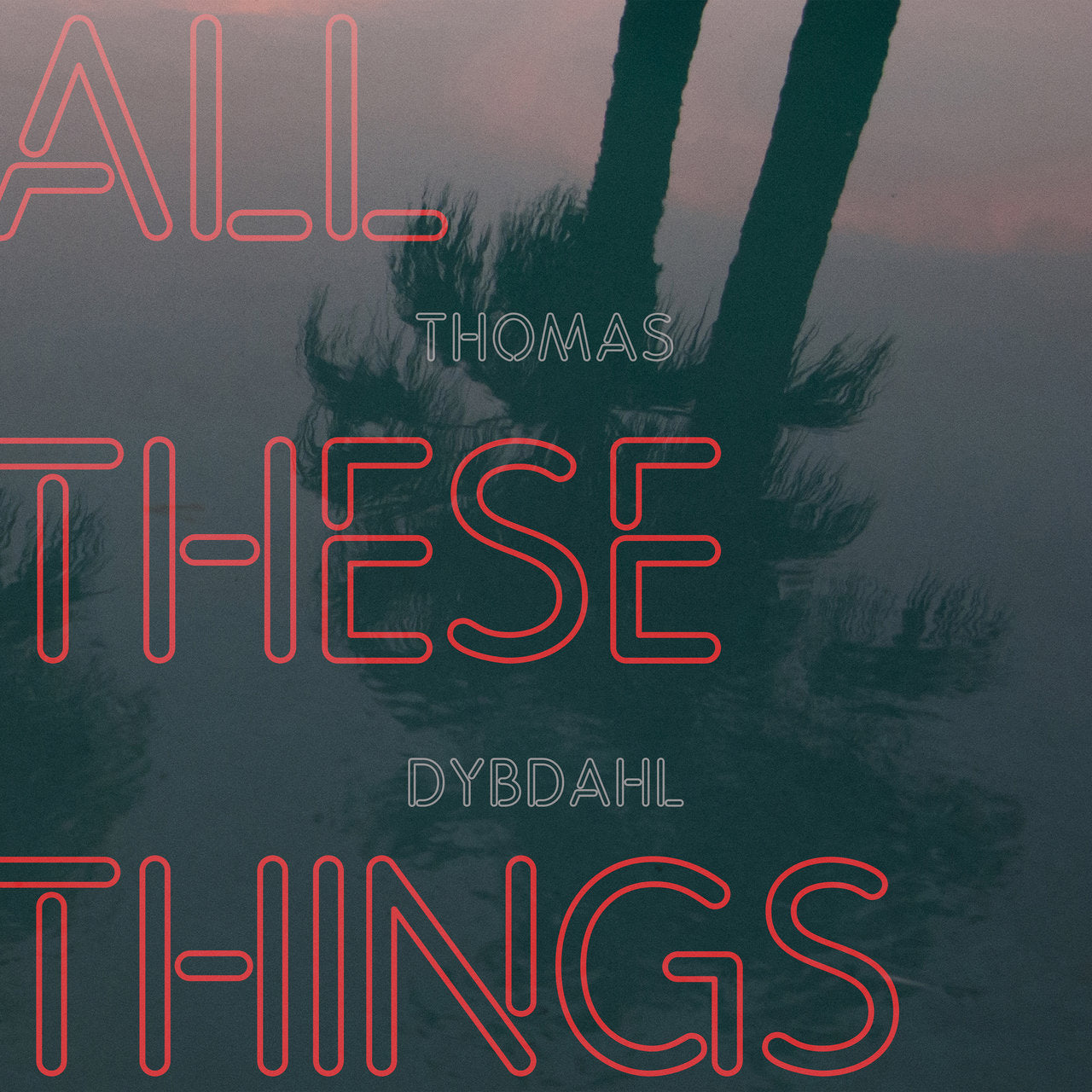 Thomas Dybdahl LP - All These Things