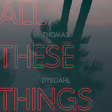Thomas Dybdahl LP - All These Things