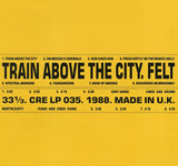 Felt LP - Train Above The City Deluxe R