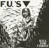F.U.'S LP - Kill For Christ | Buy Now For 29.99