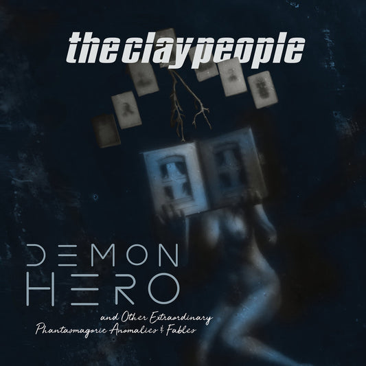 Clay People, The LP - Demon Hero And Other Extraordinary Phantasmagoric Anomalies And Fables | Buy Now For 34.99